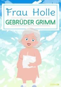 Frau Holle - Gebrüder Grimm - ebook