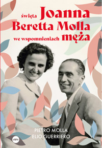 Święta Joanna Beretta Molla we wspomnieniach męża - Elio Guerriero, Pietro Molla - ebook + książka