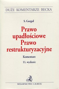 Prawo upadłościowe Prawo restrukturyzacyjne Komentarz - Gurgul Stanisław - książka