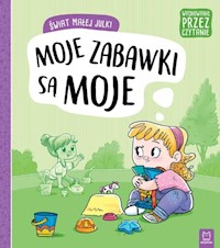 Świat małej Julki Moje zabawki są moje Wychowanie przez czytanie -  - książka
