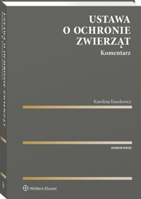 Ustawa o ochronie zwierząt Komentarz - Karolina Kuszlewicz - książka