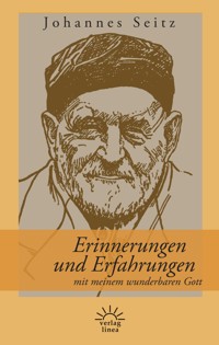 Erinnerungen und Erfahrungen mit meinem wunderbaren Gott - Johannes Seitz - ebook