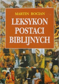 Leksykon postaci biblijnych: - Martin Bocian - ebook