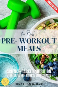 The Best Pre-Workout Meals: - Jonathan K. Hari - ebook