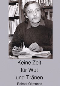 Keine Zeit für Wut und Tränen - Reimar Oltmanns - ebook