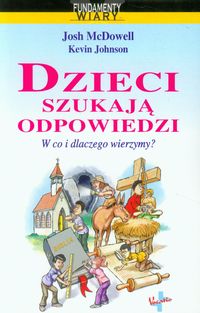 Dzieci szukają odpowiedzi - McDowell Josh, Johnson Kevin - książka