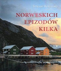 Norweskich epizodów kilka - Rogalski Tomasz - książka
