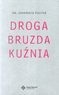 Droga Bruzda Kuźnia - Josemaria Escriva - książka