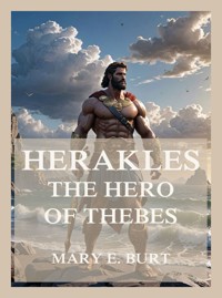 Herakles, the Hero of Thebes - Mary Elizabeth Burt - ebook