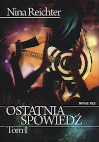 Ostatnia spowiedź Tom 1 - Nina Reichter - książka