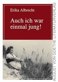 Auch ich war einmal jung! - Erika Albrecht - ebook
