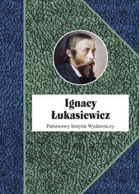 Ignacy Łukasiewicz - Piotr Franaszek - książka