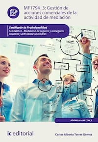 Gestión de acciones comerciales de la actividad de mediación. ADGN0210 - Carlos Alberto Torres Gómez - ebook