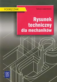 Rysunek techniczny dla mechaników Podręcznik - Lewandowski Tadeusz - książka