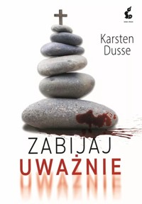 Zabijaj uważnie - Karsten Dusse - ebook + książka