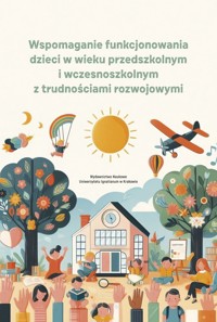 Wspomaganie funkcjonowania dzieci w wieku przedszkolnym i wczesnoszkolnym z trudnościami rozwojowymi -  - książka