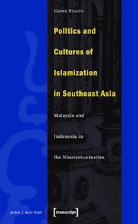 Politics and Cultures of Islamization in Southeast Asia - Georg Stauth - ebook
