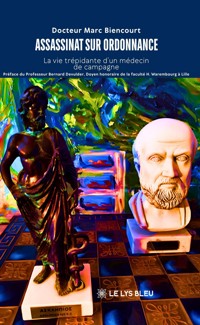 Assassinat sur ordonnance - Docteur Marc Biencourt - ebook