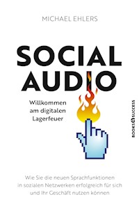 Social Audio - Willkommen am digitalen Lagerfeuer - Michael Ehlers - ebook