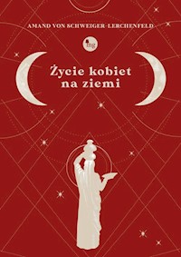 Życie kobiet na ziemi - von Schweiger-Lerchenfeld Amand - książka