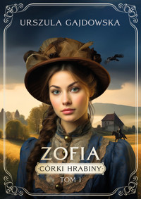 Zofia. Córki hrabiny. Tom 1 - Urszula Gajdowska - książka