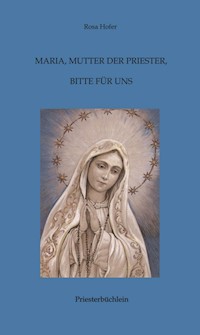 Maria, Mutter der Priester, bitte für uns - Rosa Hofer - ebook