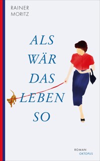 Als wär das Leben so - Rainer Moritz - ebook