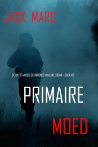 Primaire Moed: De Ontstaansgeschiedenis van Luke Stone—Boek #5 (een Actiethriller) - Jack Mars - ebook
