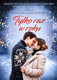 Tylko raz w roku - Agnieszka Lingas-Łoniewska - ebook + audiobook + książka