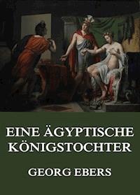 Eine ägyptische Königstochter - Georg Ebers - ebook