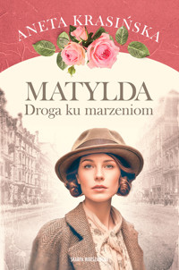 Matylda. Droga ku marzeniom - Aneta Krasińska - ebook + audiobook