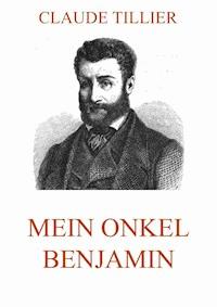 Mein Onkel Benjamin - Claude Tillier - ebook