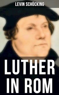 Luther in Rom - Levin Schücking - ebook
