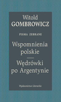 Wspomnienia polskie. Wędrówki po Argentynie. Pisma zebrane - Witold Gombrowicz - książka