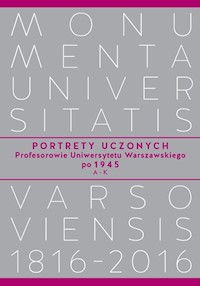 Portrety Uczonych. Profesorowie Uniwersytetu Warszawskiego po 1945, A−K -  - książka