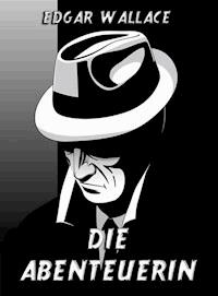 Die Abenteuerin - Edgar Wallace - ebook