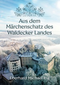 Aus dem Märchenschatz des Waldecker Landes - Eberhard Michael Iba - ebook