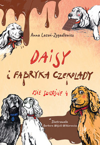 Daisy i Fabryka Czekolady. Psie szczęście 4 - Anna Lasoń-Zygadlewicz - audiobook