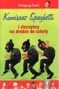 Komisarz Spaghetti i złoczyńcy na drodze do szkoły - Wolfgang Pauls - ebook