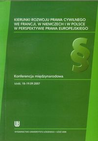 Kierunki rozwoju prawa cywilnego we Francji w Niemczech i w Polsce w perspektywie prawa europejskiego -  - książka