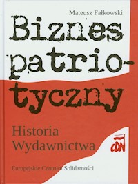 Biznes patriotyczny Historia Wydawnictwa CDN - Fałkowski Mateusz - książka
