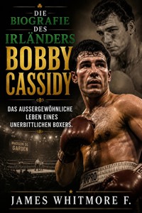 DIE BIOGRAFIE DES IRLÄNDERS BOBBY CASSIDY - James Whitmore F - ebook
