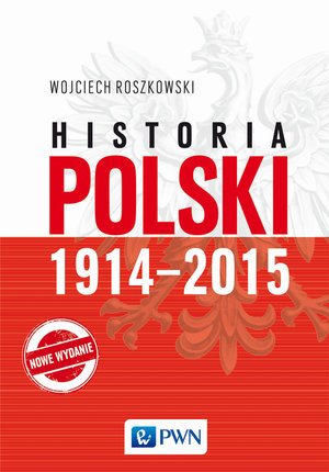 Historia Polski 1914–2015 - Wojciech Roszkowski - książka