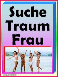 Suche Traumfrau - Georgius Anastolsky - ebook