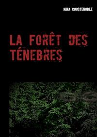 La Forêt des Ténebres - Nina Coustenoble - ebook