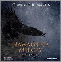 Pieśń Lodu i Ognia. Nawałnica mieczy t. 1: Stal i śnieg - George R.R. Martin - ebook + audiobook
