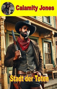 Calamity Jones - Die Stadt der Toten - Hank W. Johnson jr. - ebook