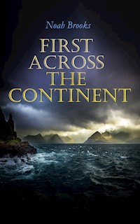 First Across the Continent - Noah Brooks - ebook