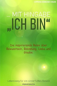 ...mit Hingabe: "Ich bin" - Ciprian Edmund Visan - ebook