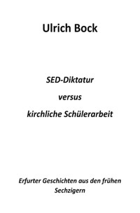 SED-Diktatur versus kirchliche Schülerarbeit - Ulrich Bock - ebook